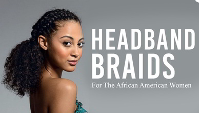 35 Crazy Headband Braids For The African American Women New Natural Hairstyles